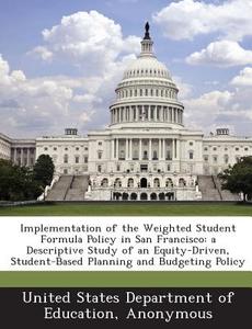 Implementation Of The Weighted Student Formula Policy In San Francisco edito da Bibliogov