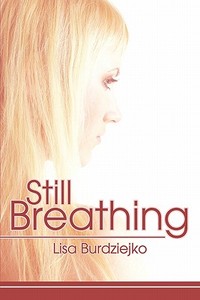 Still Breathing di Lisa Burdziejko edito da America Star Books