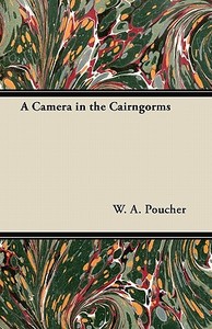 A Camera in the Cairngorms di W. A. Poucher edito da Kent Press