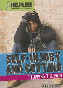 Self-Injury and Cutting: Stopping the Pain di John M. Shea edito da Rosen Classroom