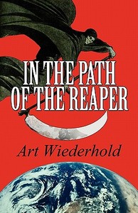 In The Path Of The Reaper di Art Wiederhold edito da Publishamerica