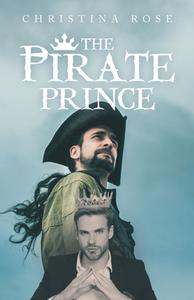 The Pirate Prince di Christina Rose edito da LIFERICH PUB