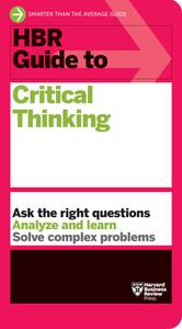 HBR Guide to Critical Thinking di Harvard Business Review edito da HARVARD BUSINESS REVIEW PR