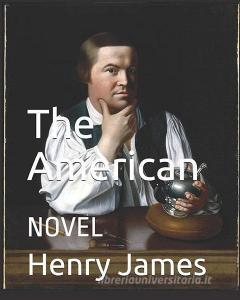 The American: Novel di Henry James edito da INDEPENDENTLY PUBLISHED
