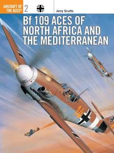Bf 109 Aces of North Africa and the Mediterranean di Jerry Scutts edito da Bloomsbury Publishing PLC