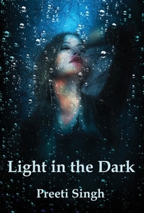 Light in the Dark di Preeti Singh edito da LIGHTNING SOURCE INC