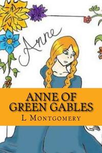 Anne of Green Gables di L. M. Montgomery edito da Createspace Independent Publishing Platform
