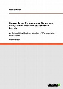 Standards zur Sicherung und Steigerung des Qualitätniveaus im touristischen Betrieb di Thomas Müller edito da GRIN Publishing