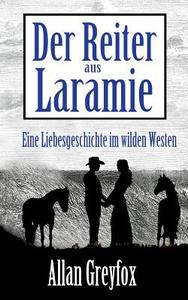 Der Reiter aus Laramie di Allan Greyfox edito da Books on Demand