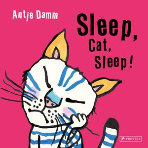 Sleep, Cat, Sleep! di Antje Damm edito da Prestel