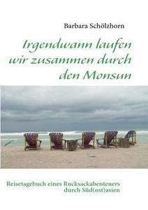 Irgendwann Laufen Wir Zusammen Durch Den Monsun di Barbara Sch Lzhorn edito da Books on Demand
