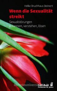 Wenn die Sexualität streikt di Helke Bruchhaus Steinert edito da Auer-System-Verlag, Carl