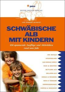 Schwäbische Alb mit Kindern edito da Peter Meyer Verlag