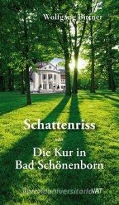 Schattenriss oder Die Kur in Bad Schönenborn di Wolfgang Bittner edito da VAT  André Thiele