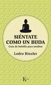 Sientate Como Un Buda: Guia de Bolsillo Para Meditar di Lodro Rinzler edito da Editorial Kairos