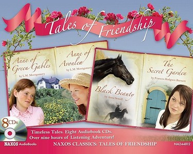 Tales of Friendship: Anne of Green Gables; Anne of Avonlea; Black Beauty; The Secret Garden di Lucy Maud Montgomery, Anna Sewell, Frances Hodgson Burnett edito da Naxos Audiobooks