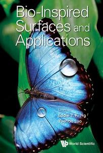 Bio-inspired Surfaces And Applications di Ng Eddie Yin-kwee edito da World Scientific