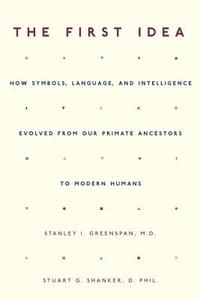 The First Idea di Stanley I. Greenspan, Stuart Shanker edito da INGRAM PUBLISHER SERVICES US