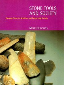 Stone Tools & Society di Mark Edmonds edito da Taylor & Francis Ltd