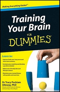 Training Your Brain For Dummies di Tracy Packiam Alloway edito da John Wiley and Sons Ltd