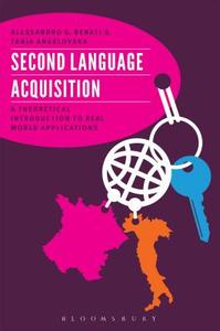 Second Language Acquisition: A Theoretical Introduction to Real World Applications di Alessandro G. Benati, Tanja Angelovska edito da BLOOMSBURY ACADEMIC