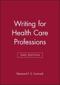 Writing For Health Care Professions di Desmond F. S. Cormack edito da John Wiley And Sons Ltd