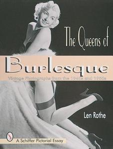 Queens of Burlesque: Vintage Photographs from the 1940s and 1950s di Len Rothe edito da Schiffer Publishing Ltd