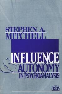 Influence and Autonomy in Psychoanalysis di Stephen A. Mitchell edito da Taylor & Francis Ltd