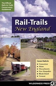 Rail-Trails New England: Connecticut, Maine, Massachusetts, New Hampshire, Rhode Island and Vermont di Rails-To-Trails Conservancy edito da WILDERNESS PR
