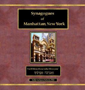 Synagogues of Manhattan, New York di Holly Harlayne Roberts edito da Anjeli Press