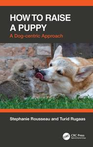 How To Raise A Puppy di Stephanie Rousseau, Turid Rugaas edito da Taylor & Francis Ltd