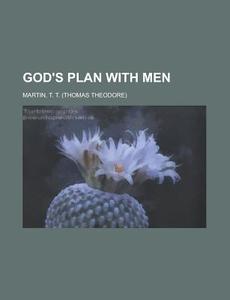 God's Plan With Men di T. T. Martin edito da Rarebooksclub.com