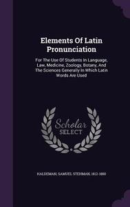 Elements Of Latin Pronunciation edito da Palala Press