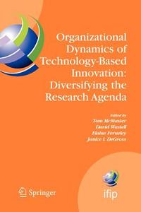 Organizational Dynamics of Technology-Based Innovation: Diversifying the Research Agenda edito da Springer US
