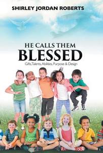 He Calls Them Blessed di Shirley Jordan Roberts edito da Westbow Press