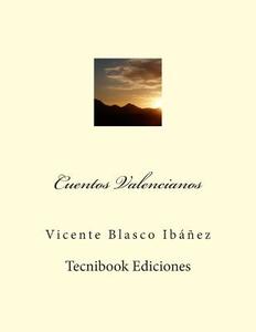 Cuentos Valencianos di Vicente Blasco Ibanez edito da Createspace