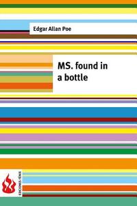 Ms. Found in a Bottle: (Low Cost). Limited Edition di Edgar Allan Poe edito da Createspace
