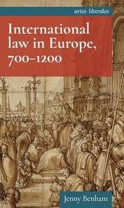 International Law In Europe, 700-1200 di Jenny Benham edito da Manchester University Press