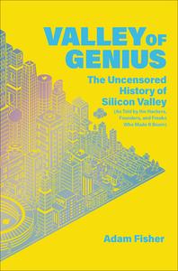 Valley of Genius di Adam Fisher edito da Hachette Book Group USA
