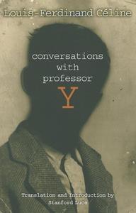 Conversations with Professor Y di Louis-Ferdinand Celine edito da DALKEY ARCHIVE PR