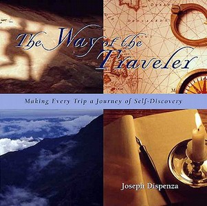 The Way Of The Traveler di Joseph Dispenza edito da Avalon Travel Publishing