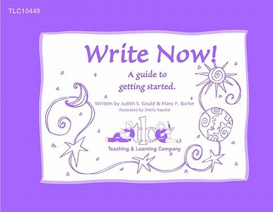 Write Now!: A Guide to Getting Started di Mary F. Burke, Judy Gould edito da Teaching and Learning Company