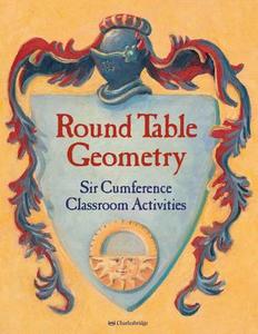 Round Table Geometry: Sir Cumference Classroom Activities di Cindy Neuschwander, Don Robb edito da Charlesbridge Publishing,u.s.