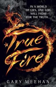 True Fire di Gary Meehan edito da Quercus Books