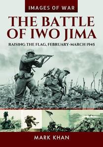 The Battle of Iwo Jima di Mark Khan edito da Pen & Sword Books Ltd