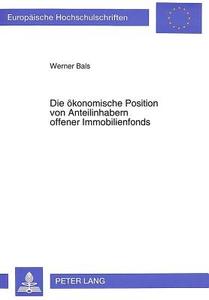 Die ökonomische Position von Anteilinhabern offener Immobilienfonds di Werner Bals edito da Lang, Peter GmbH