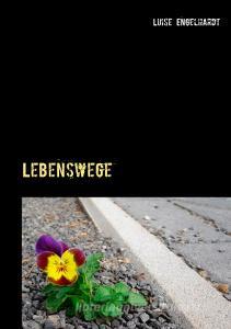 Lebenswege di Luise Engelhardt edito da Books on Demand