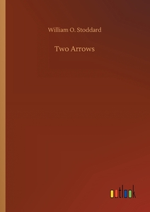 Two Arrows di William O. Stoddard edito da Outlook Verlag