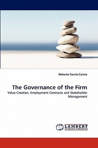 The Governance of the Firm di Roberto Garcia-Castro edito da LAP Lambert Acad. Publ.