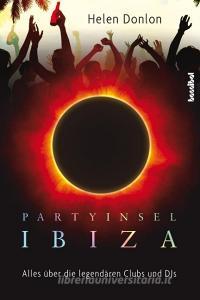 Partyinsel Ibiza di Helen Donlon edito da Hannibal Verlag GmbH